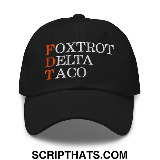 FDT Foxtrot Delta Taco Embroidered Unstructured Dad Hat Black