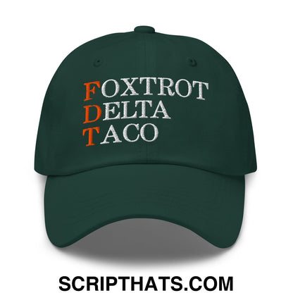 FDT Foxtrot Delta Taco Embroidered Unstructured Dad Hat Spruce