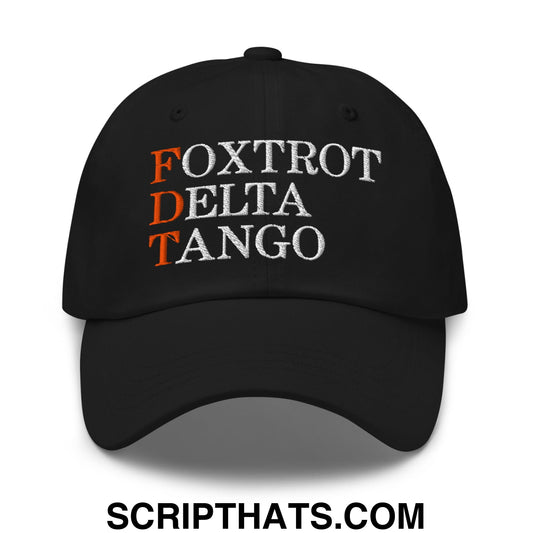FDT Foxtrot Delta Tango Embroidered Unstructured Dad Hat Black