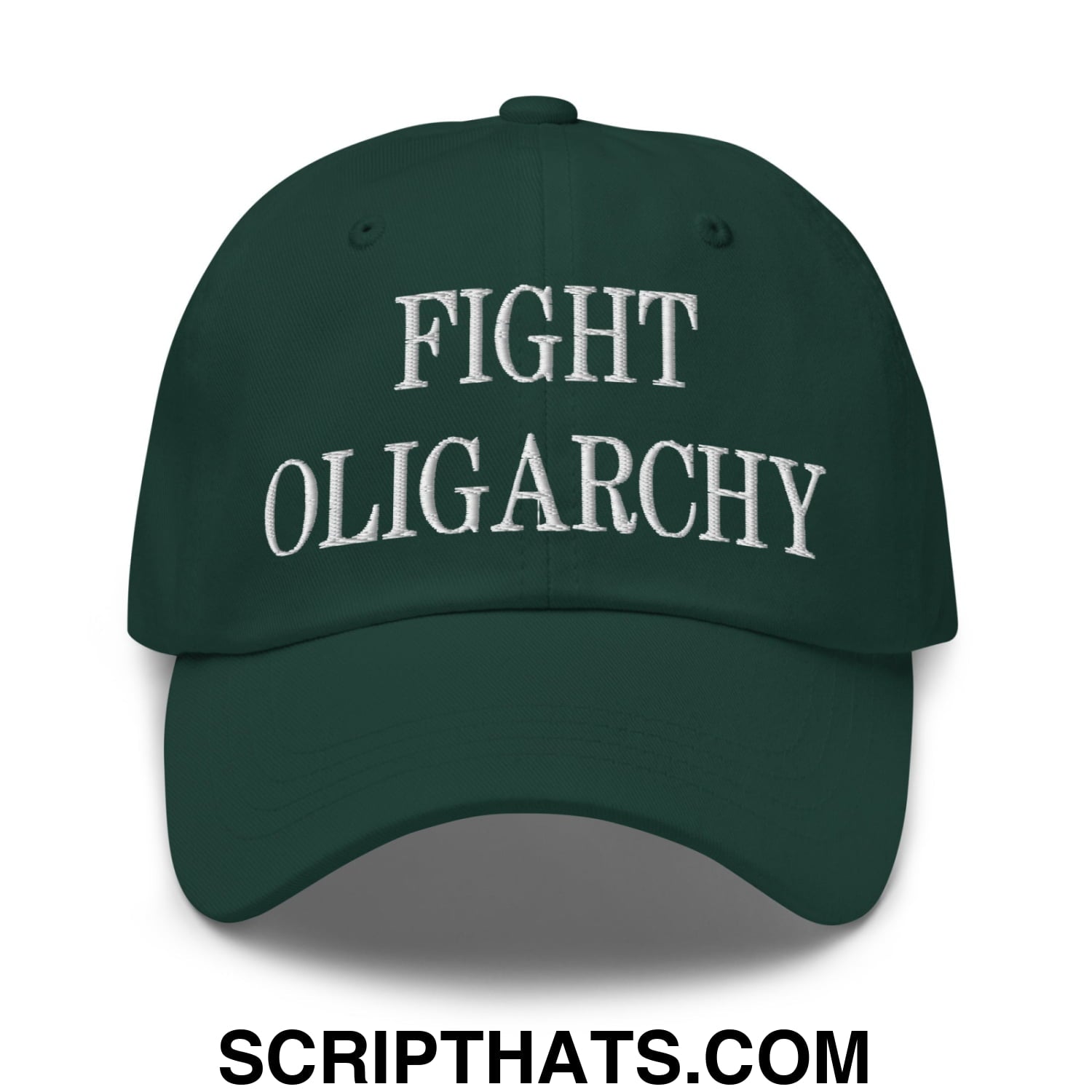 Fight Oligarchy Embroidered Unstructured Dad Hat Spruce