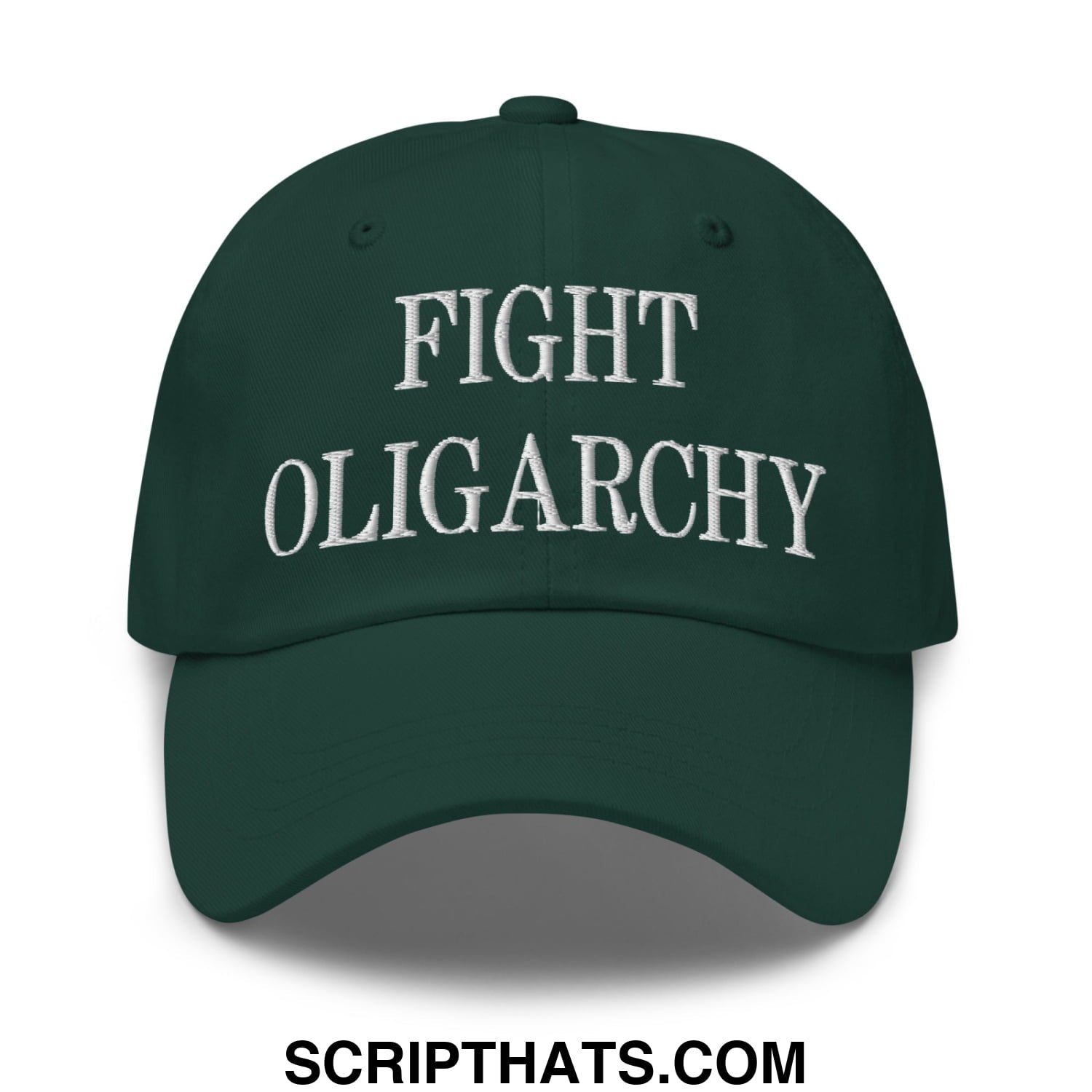 Fight Oligarchy Embroidered Unstructured Dad Hat Spruce