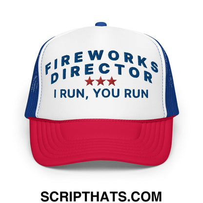 Fireworks Director I Run You Run 4th of July Funny Foam Trucker Hat Red White Blue