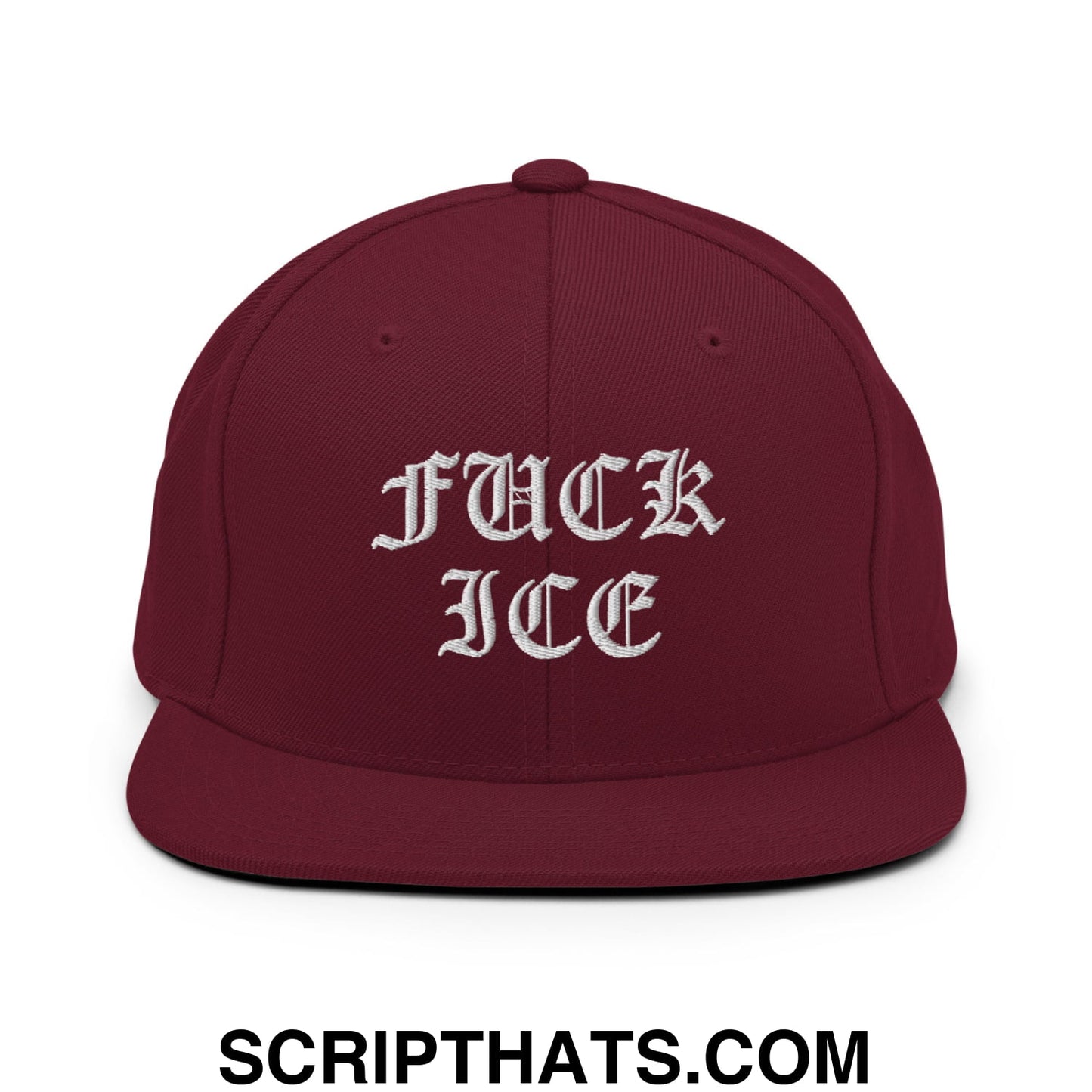 Fuck ICE Old English Embroidered Flat Bill Brim Snapback Hat Maroon