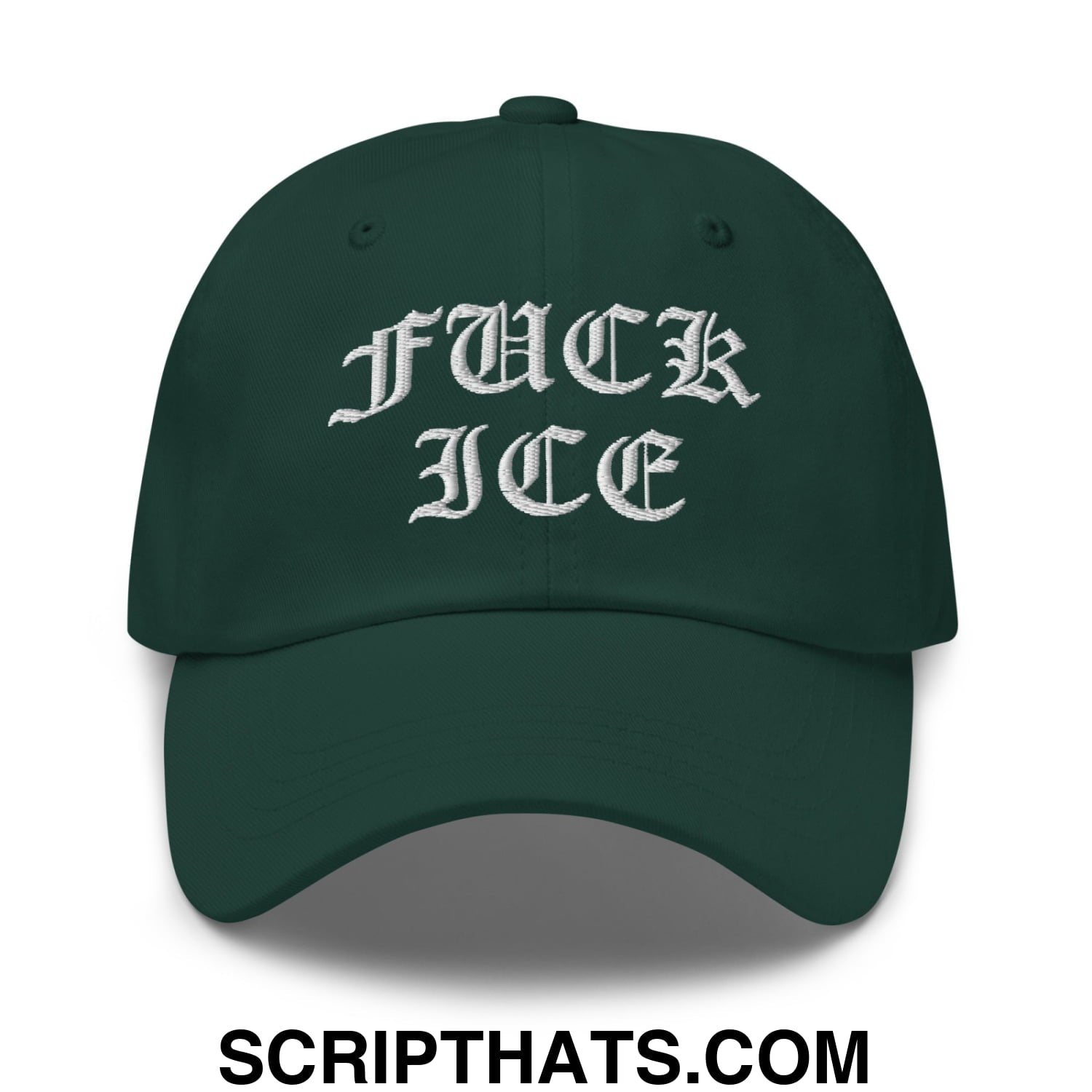 Fuck ICE Old English Embroidered Unstructured Dad Hat Spruce