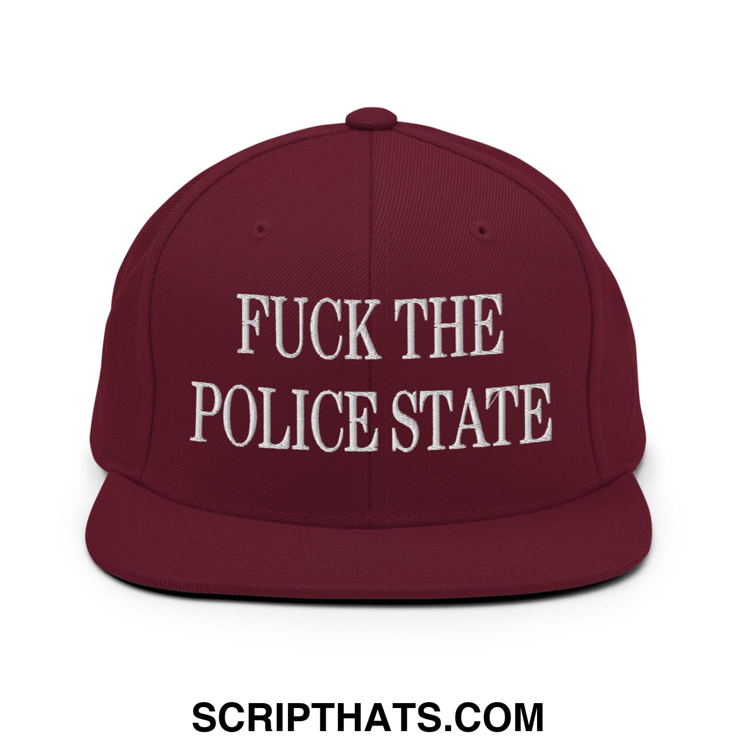 Maroon flat bill brim snapback hat with white embroidered text fuck the police state in bold font