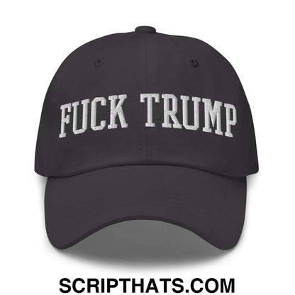 Fuck Trump Embroidered Unstructured Dad Hat Dark Grey