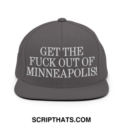 Dark gray snapback hat with white embroidered get the fuck out of minneapolis text and flat bill brim