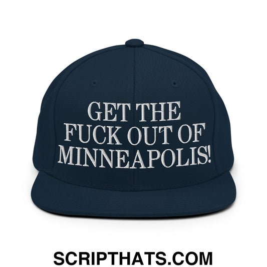 Get The Fuck Out Of Minneapolis Embroidered Flat Bill Brim Snapback Hat Dark Navy