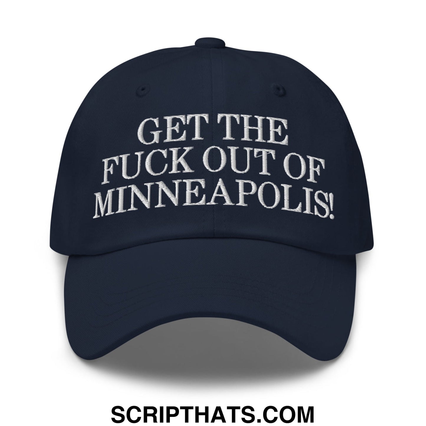 Navy blue embroidered unstructured dad hat with white text reading get the fuck out of Minneapolis