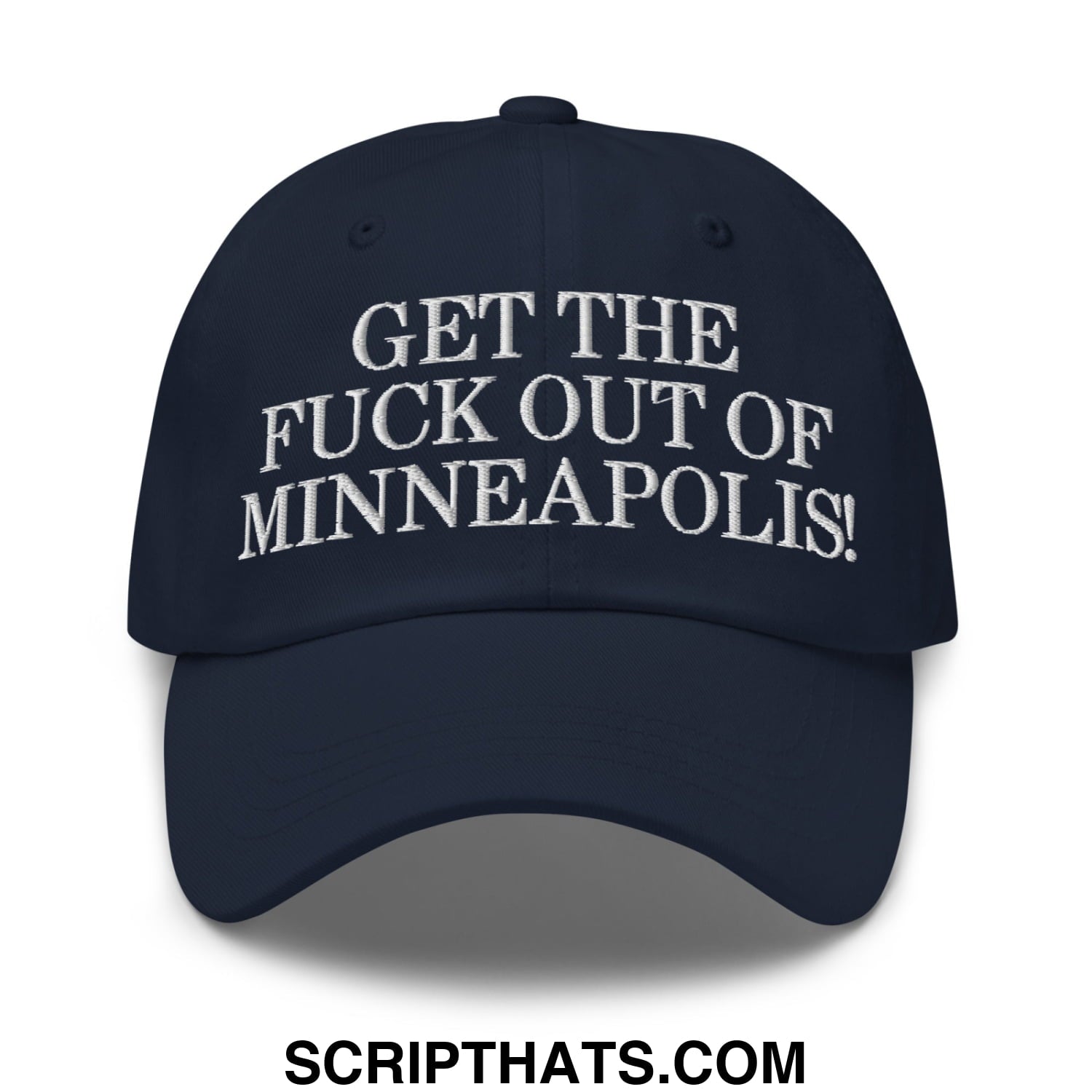 Navy blue embroidered unstructured dad hat with white text reading get the fuck out of Minneapolis