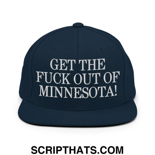 Get The Fuck Out Of Minnesota Embroidered Flat Bill Brim Snapback Hat Dark Navy