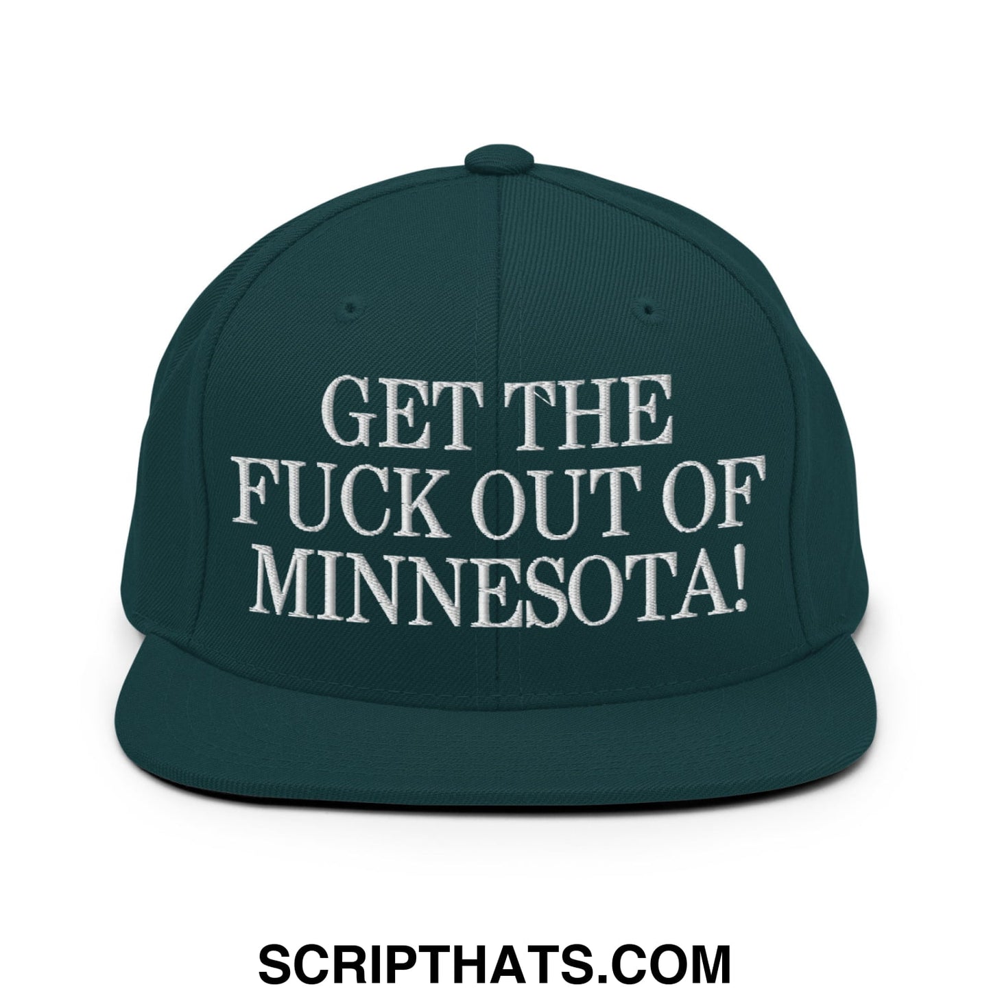 Dark green snapback cap with white embroidered get the fuck out of minnesota text flat bill brim design
