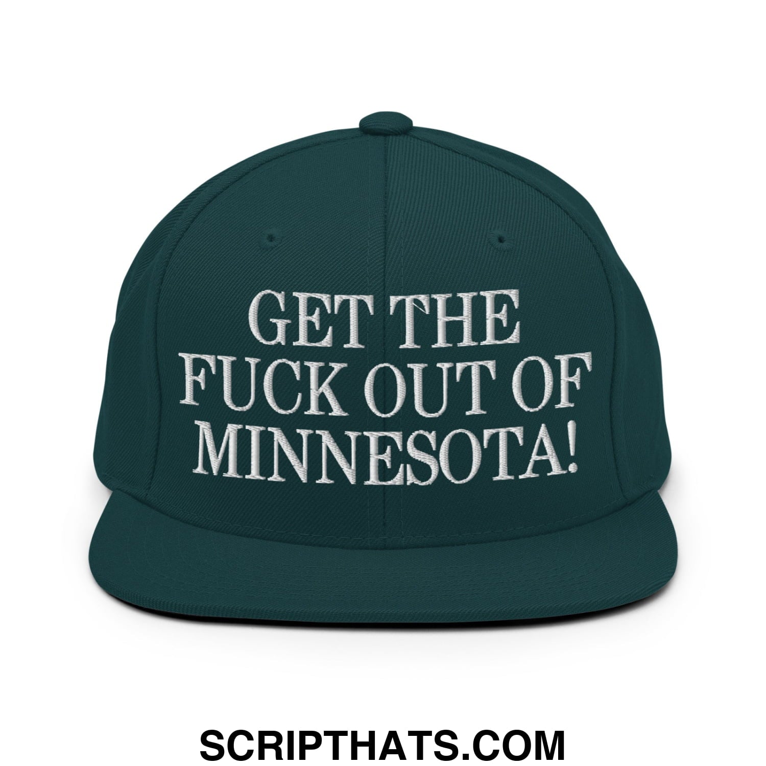 Dark green snapback cap with white embroidered get the fuck out of minnesota text flat bill brim design