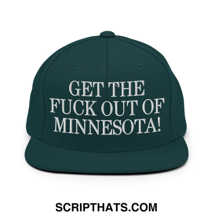 Dark green snapback cap with white embroidered get the fuck out of minnesota text flat bill brim design