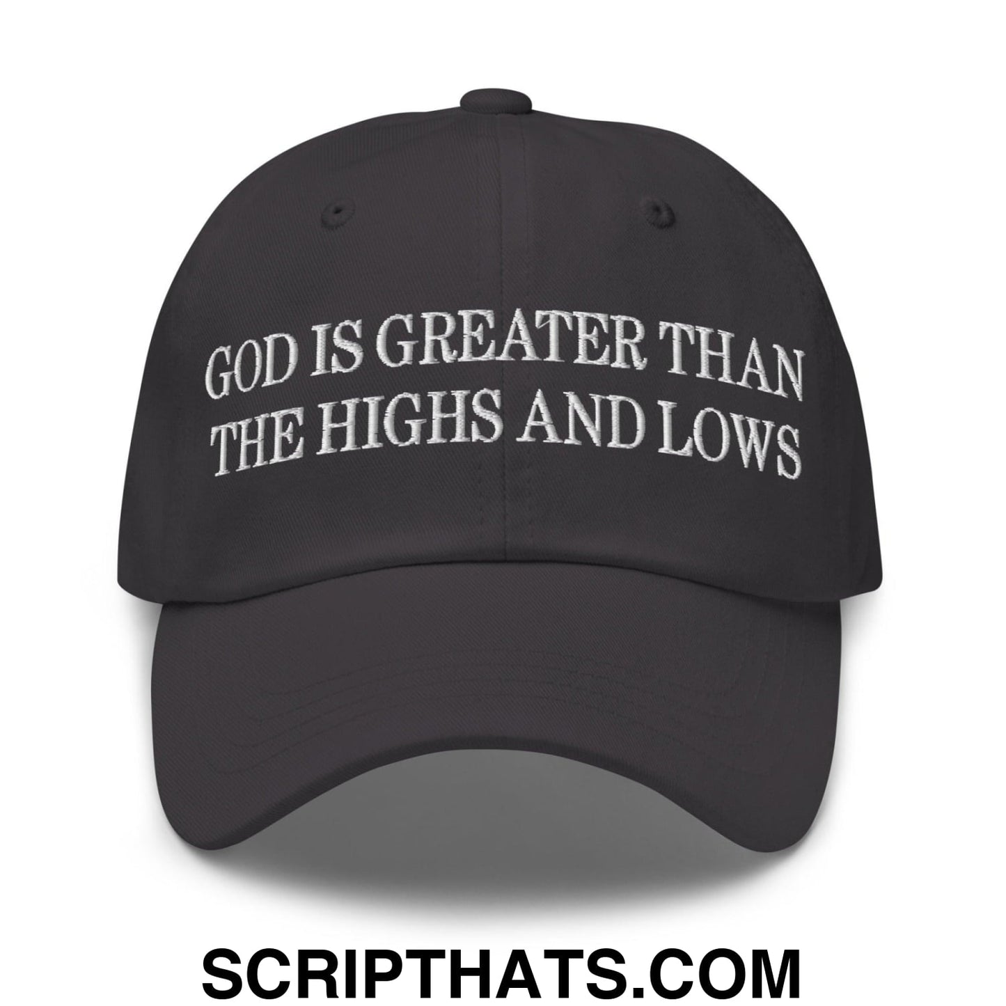 God is Greater than the Highs and Lows Embroidered Dad Hat Dark Grey