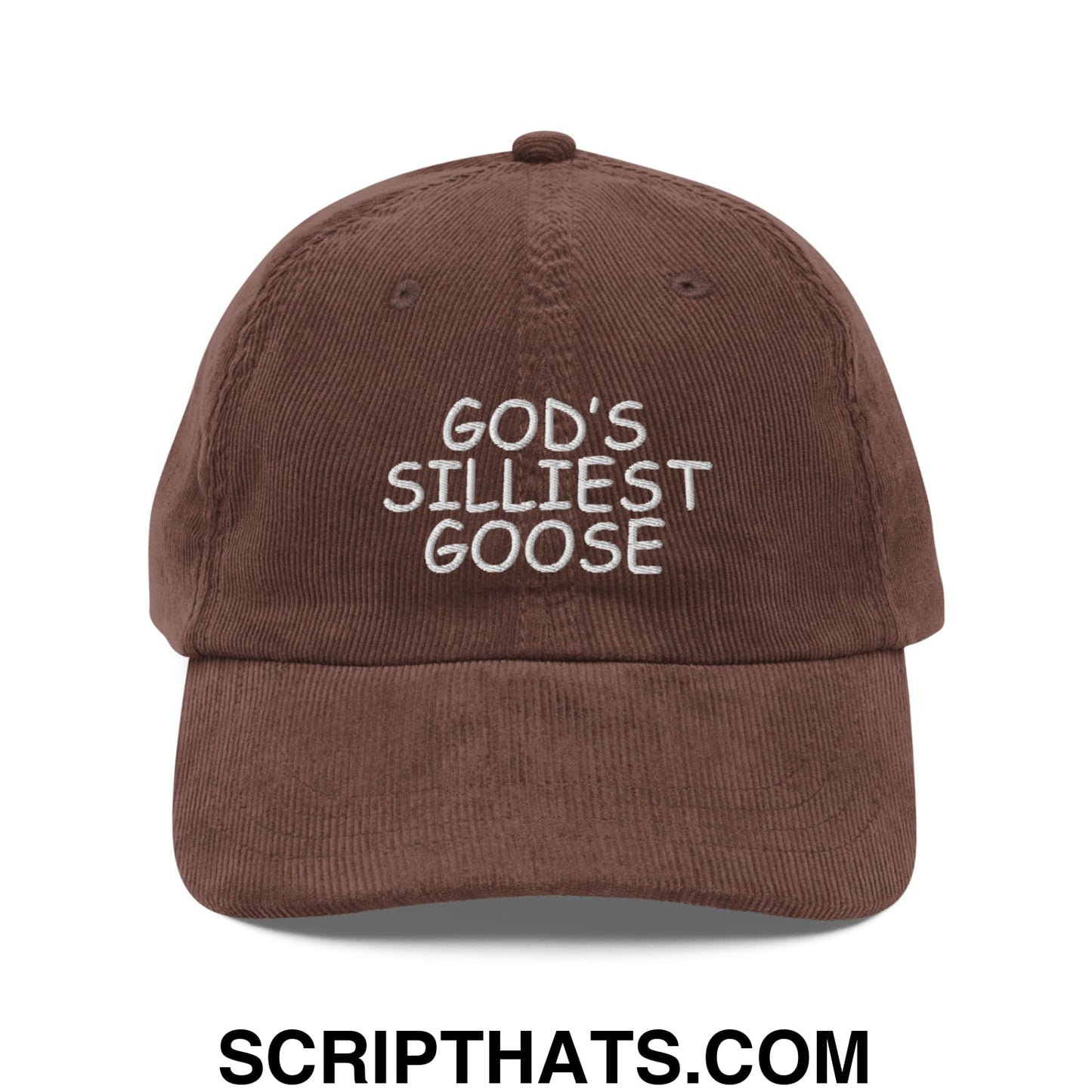 God's Silliest Goose Embroidered Unstructured Corduroy Dad Hat Brown