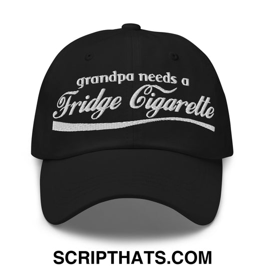 Grandpa Needs a Fridge Cigarette Embroidered Unstructured Dad Hat Black