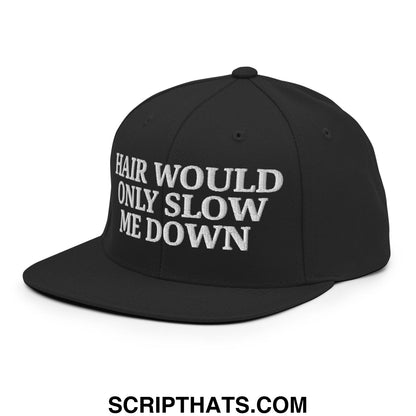 Hair Would Only Slow Me Down Embroidered Flat Bill Brim Snapback Hat Black