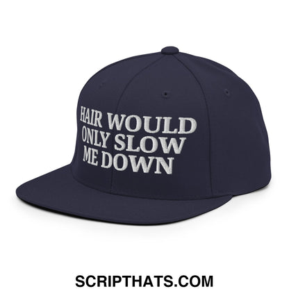 Hair Would Only Slow Me Down Embroidered Flat Bill Brim Snapback Hat Navy