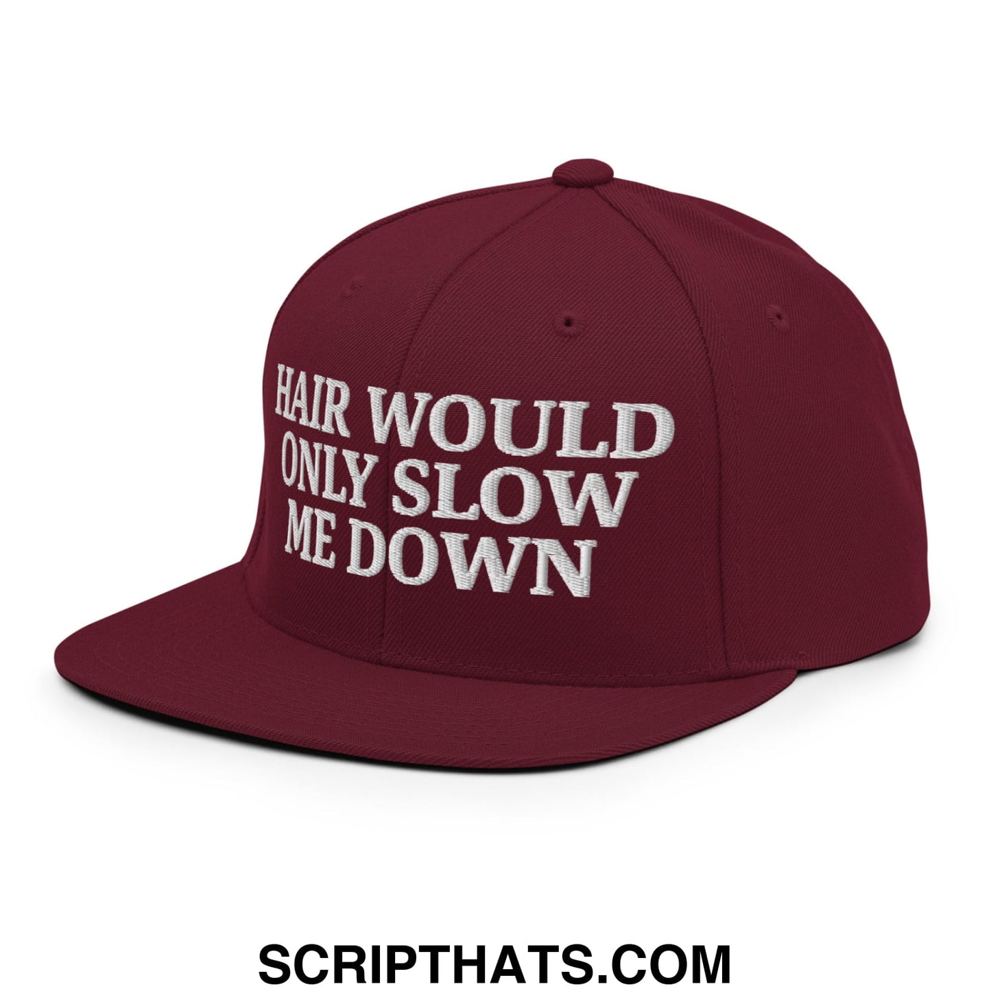 Hair Would Only Slow Me Down Embroidered Flat Bill Brim Snapback Hat Maroon
