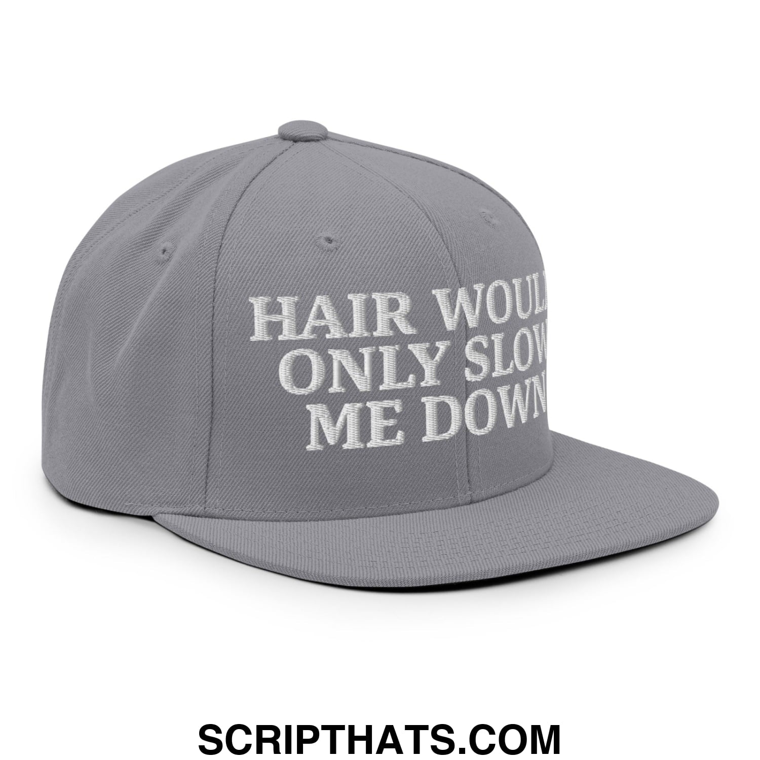 Hair Would Only Slow Me Down Embroidered Flat Bill Brim Snapback Hat Silver