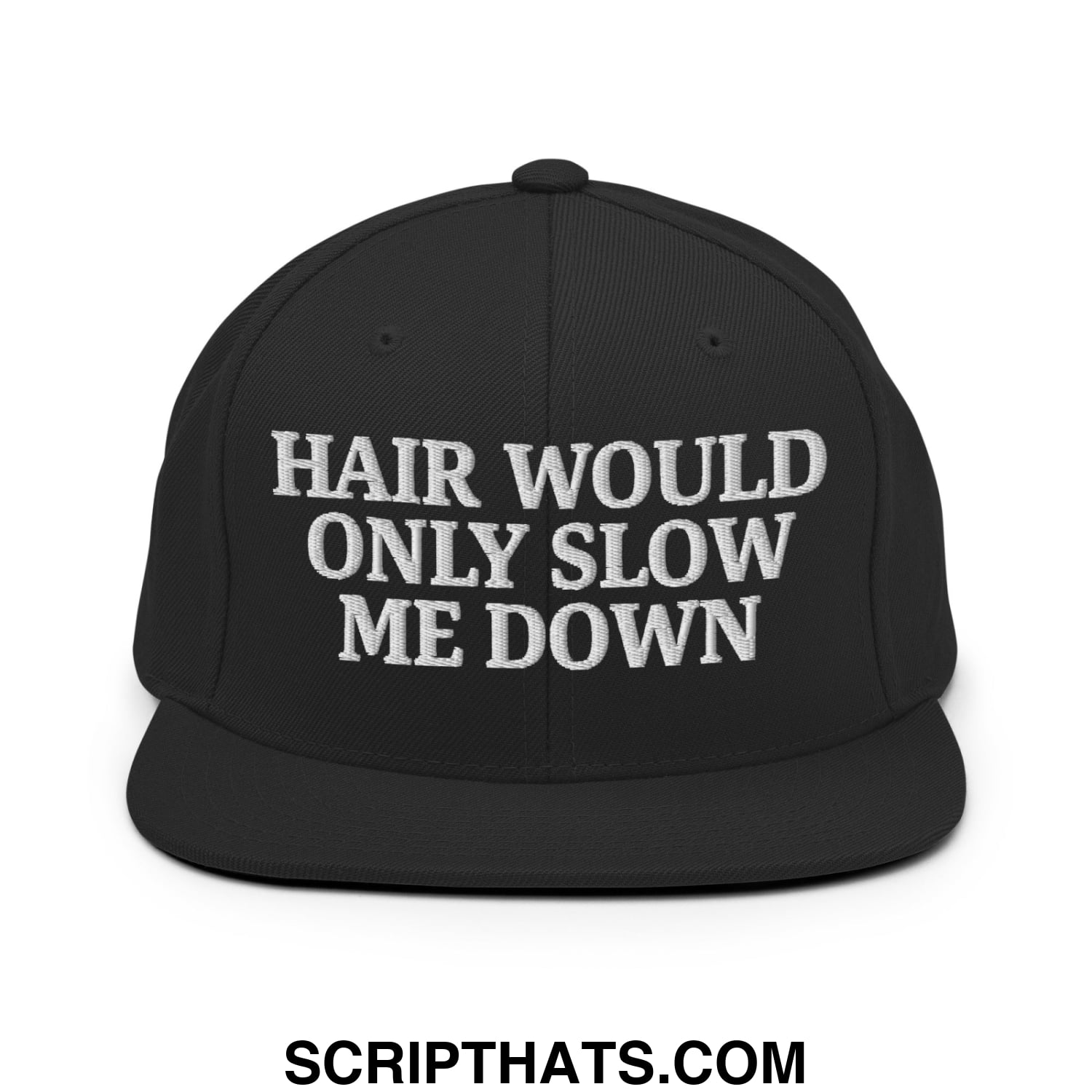 Hair Would Only Slow Me Down Embroidered Flat Bill Brim Snapback Hat Black