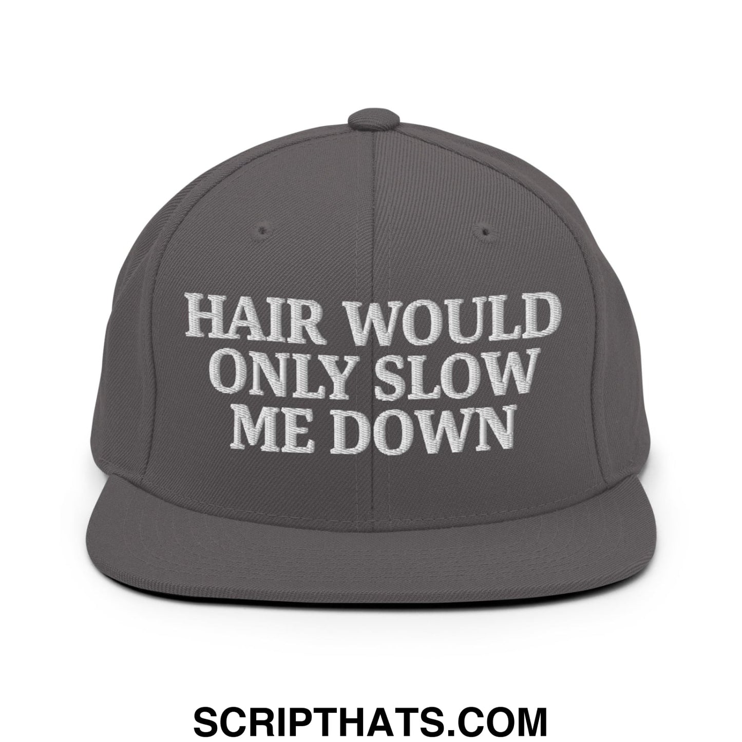 Hair Would Only Slow Me Down Embroidered Flat Bill Brim Snapback Hat Dark Grey