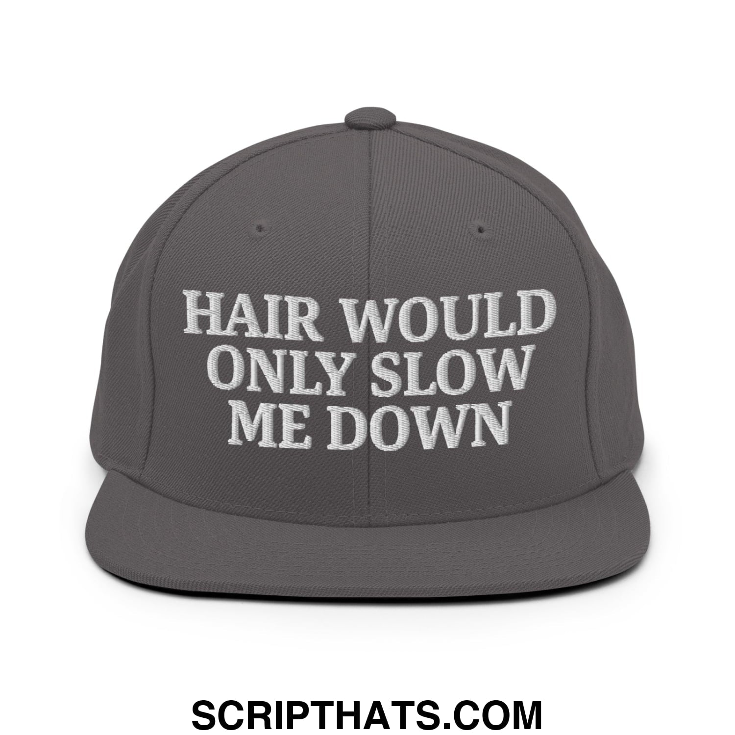 Hair Would Only Slow Me Down Embroidered Flat Bill Brim Snapback Hat Dark Grey