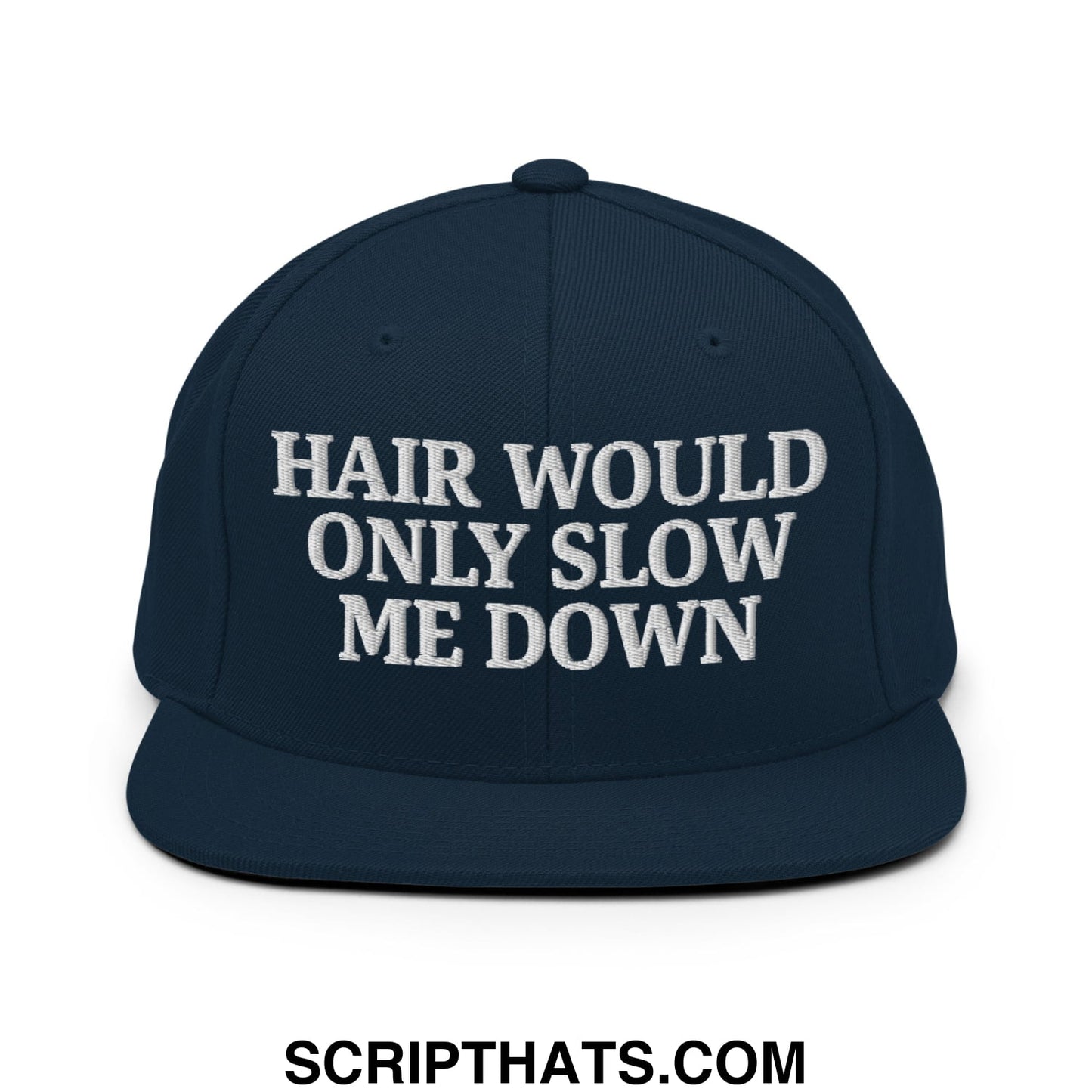 Hair Would Only Slow Me Down Embroidered Flat Bill Brim Snapback Hat Dark Navy