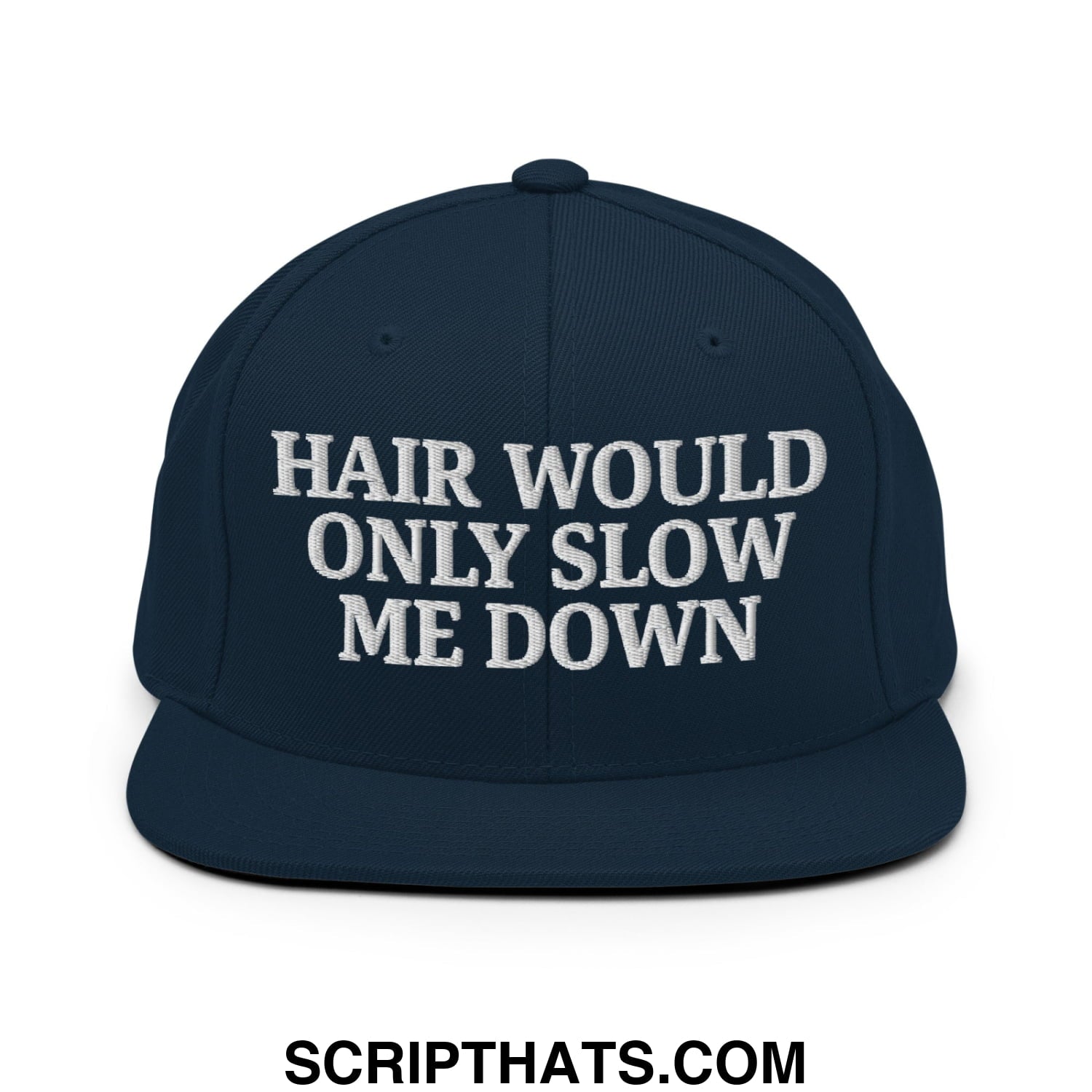 Hair Would Only Slow Me Down Embroidered Flat Bill Brim Snapback Hat Dark Navy