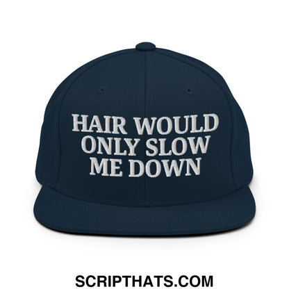 Hair Would Only Slow Me Down Embroidered Flat Bill Brim Snapback Hat Dark Navy