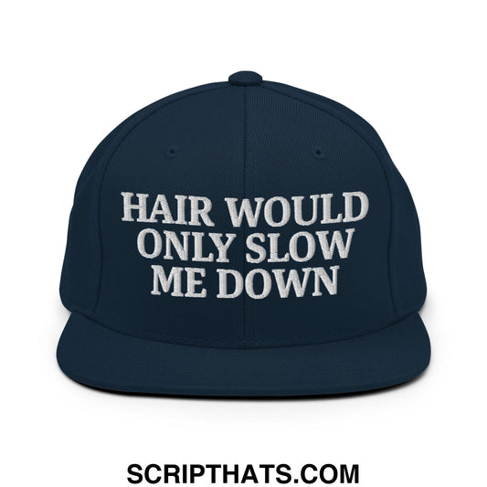 Hair Would Only Slow Me Down Embroidered Flat Bill Brim Snapback Hat Dark Navy