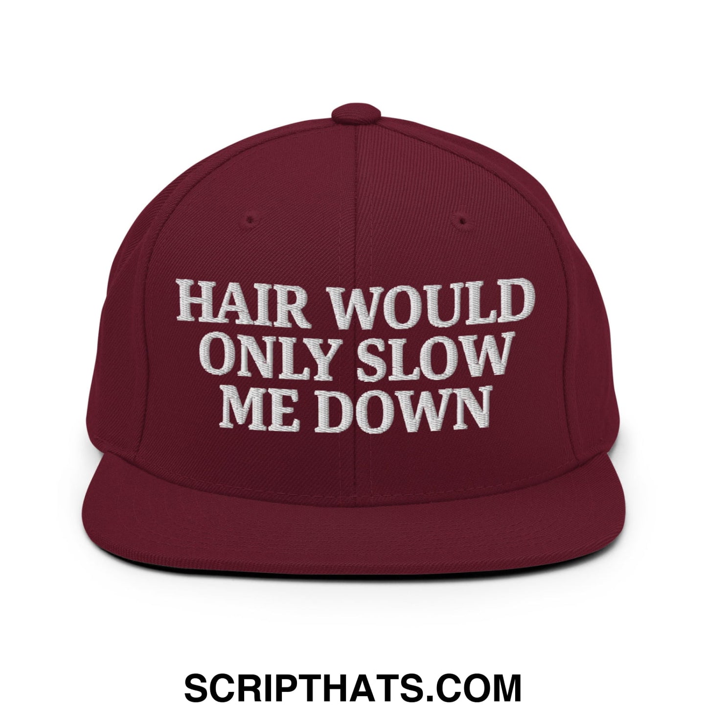 Hair Would Only Slow Me Down Embroidered Flat Bill Brim Snapback Hat Maroon