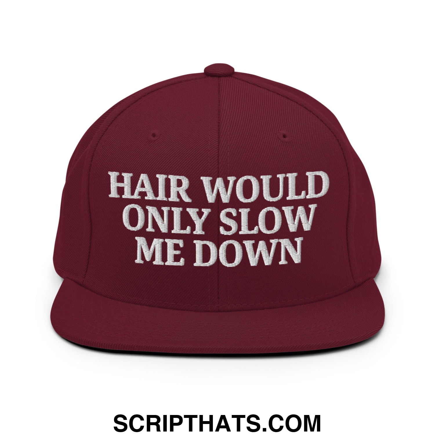 Hair Would Only Slow Me Down Embroidered Flat Bill Brim Snapback Hat Maroon