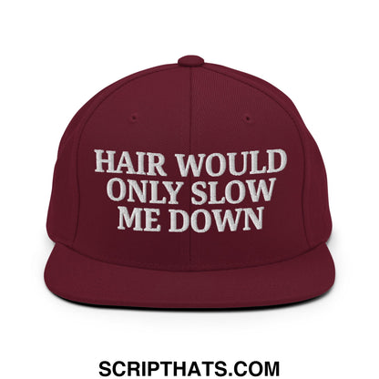 Hair Would Only Slow Me Down Embroidered Flat Bill Brim Snapback Hat Maroon