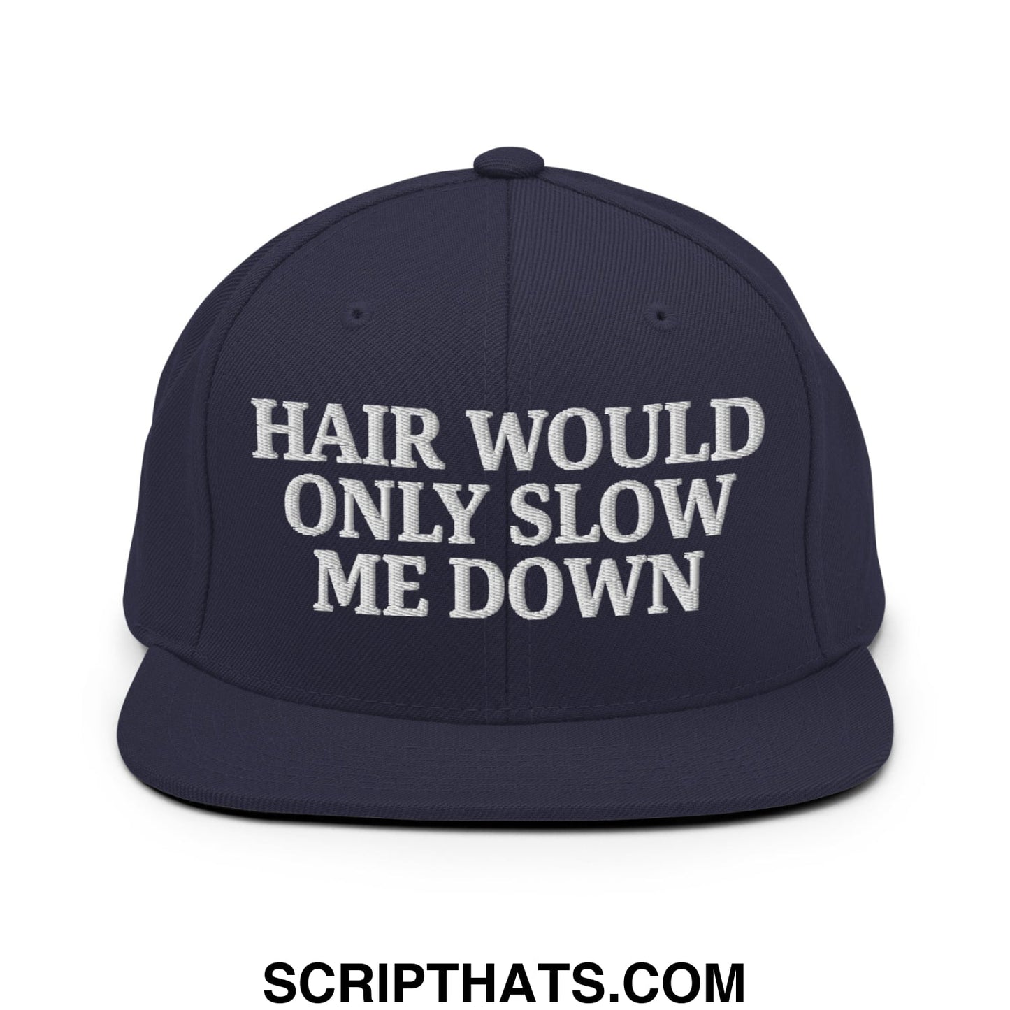 Hair Would Only Slow Me Down Embroidered Flat Bill Brim Snapback Hat Navy
