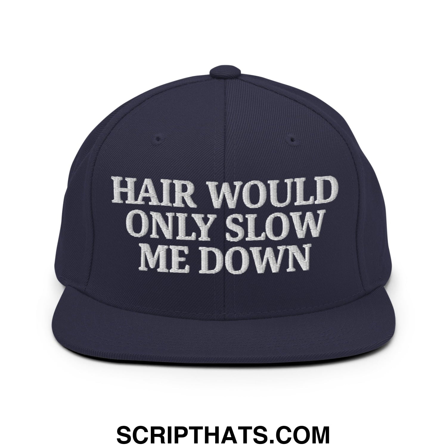 Hair Would Only Slow Me Down Embroidered Flat Bill Brim Snapback Hat Navy