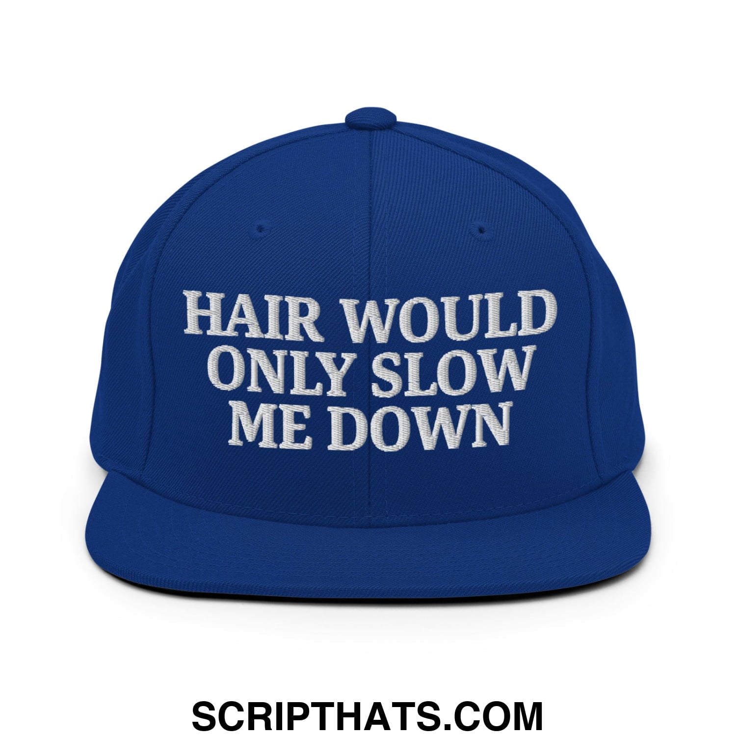 Hair Would Only Slow Me Down Embroidered Flat Bill Brim Snapback Hat Royal Blue