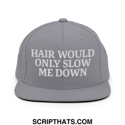 Hair Would Only Slow Me Down Embroidered Flat Bill Brim Snapback Hat Silver
