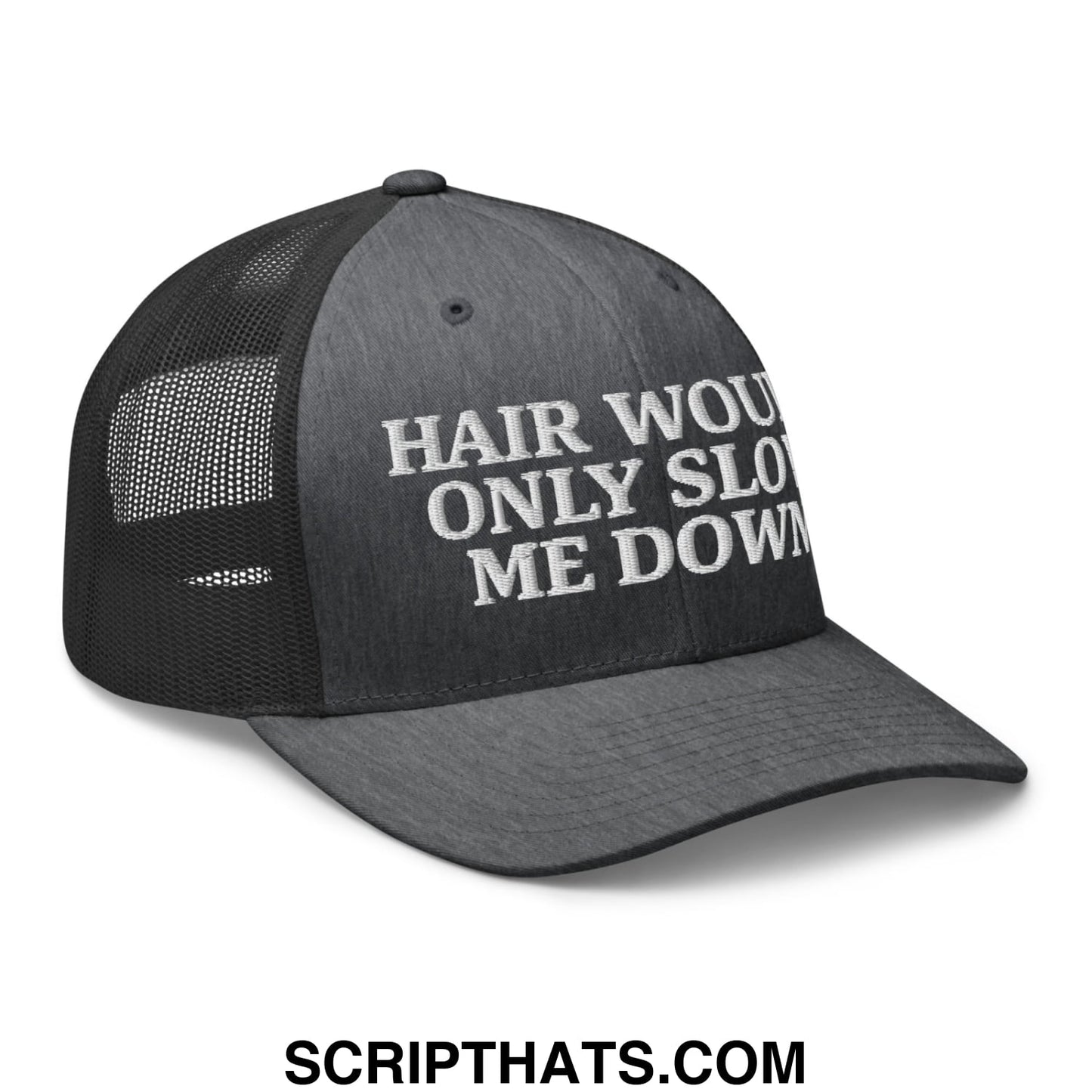 Hair Would Only Slow Me Down Embroidered Mesh Trucker Hat Dark Heather Gray