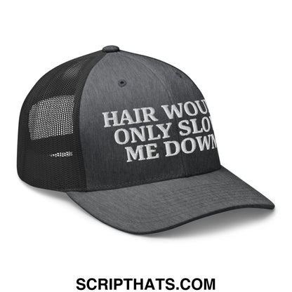 Hair Would Only Slow Me Down Embroidered Mesh Trucker Hat Dark Heather Gray