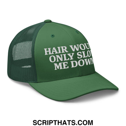 Hair Would Only Slow Me Down Embroidered Mesh Trucker Hat Evergreen