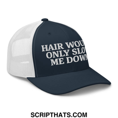 Hair Would Only Slow Me Down Embroidered Mesh Trucker Hat Navy White