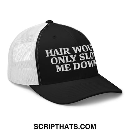 Hair Would Only Slow Me Down Embroidered Mesh Trucker Hat Black White