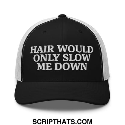 Hair Would Only Slow Me Down Embroidered Mesh Trucker Hat Black White