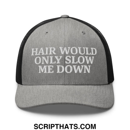 Hair Would Only Slow Me Down Embroidered Mesh Trucker Hat Heather Black