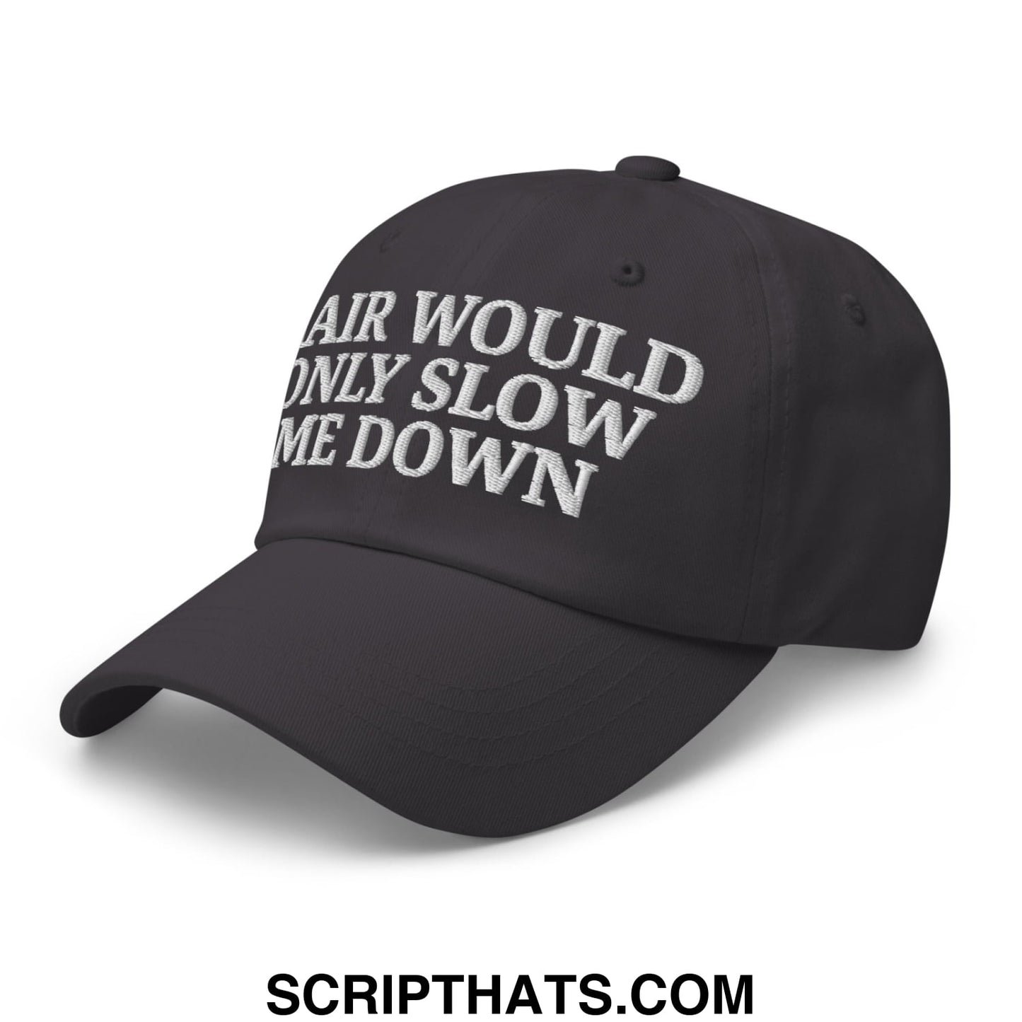 Hair Would Only Slow Me Down Embroidered Unstructured Dad Hat Dark Grey