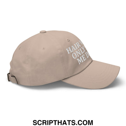 Hair Would Only Slow Me Down Embroidered Unstructured Dad Hat Stone