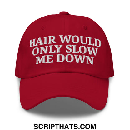 Hair Would Only Slow Me Down Embroidered Unstructured Dad Hat Cranberry