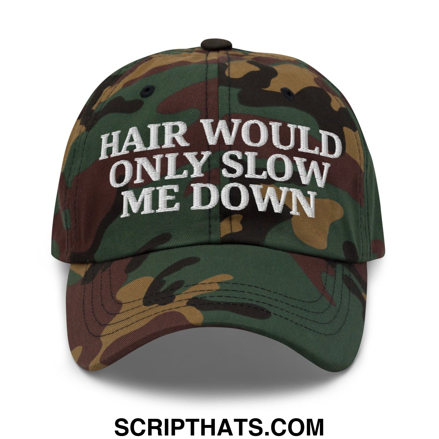 Hair Would Only Slow Me Down Embroidered Unstructured Dad Hat Green Camo